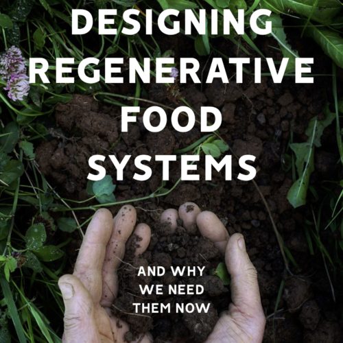 Designing Regenerative Food Systems and Why We Need Them, Marina O Connell