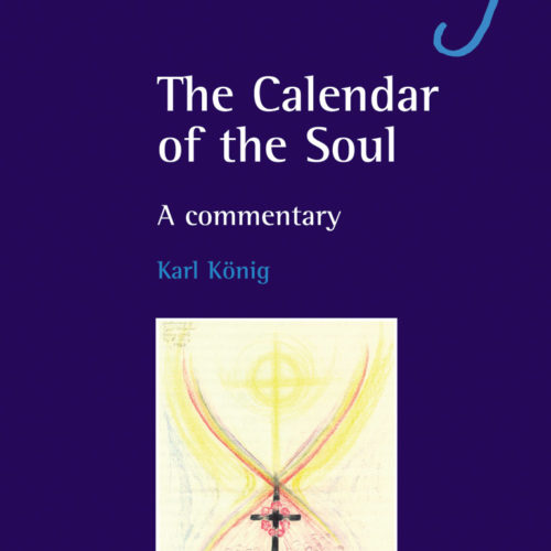 The Calendar of the Soul - A commentary, Karl König; Edited by Richard Steel; Translated by Simon Blaxland de Lange