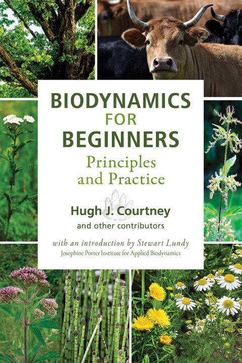 Biodynamics for Beginners Principles and Practice Hugh J. Courtney ...