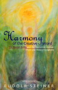 Harmony of the Creative Word: The Human Being & The Elemental, Animal & Mineral Kingdoms, R Steiner