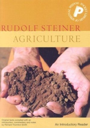 Rudolf Steiner's Agriculture - An Introductory Reader, R Thornton - Smith