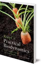 Koepf's Practical Biodynamics Soil, Compost, Sprays and Food Quality Herbert H. Koepf